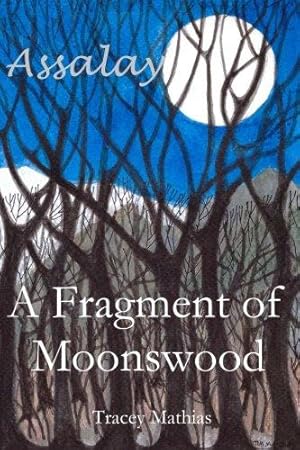 Seller image for A Fragment of Moonswood: 1 (Assalay Book 1) for sale by WeBuyBooks