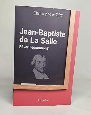 Seller image for Jean-Baptiste de la Salle : Rver l'ducation for sale by crealivres