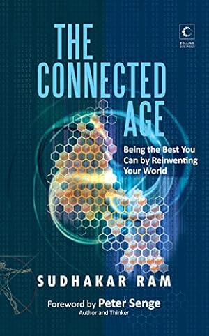 Bild des Verkufers fr The Connected Age: Being the Best You Can by Reinventing Your World: Being the Best You Can in the New World zum Verkauf von WeBuyBooks