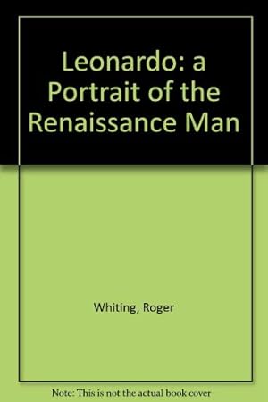 Image du vendeur pour Leonardo: a Portrait of the Renaissance Man mis en vente par WeBuyBooks