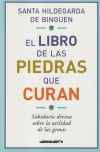 El libro de las piedras que curan: sabiduría divina sobre la utilidad de las gemas