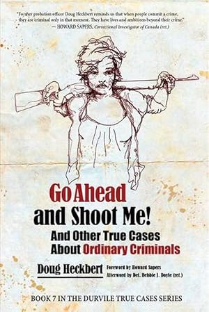 Seller image for Go Ahead and Shoot Me! and Other True Cases about Ordinary Criminals (Paperback) for sale by CitiRetail