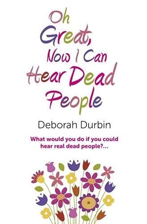 Seller image for Oh Great, Now I Can Hear Dead People What would you do if you could suddenly hear real dead people? (Paperback) for sale by CitiRetail