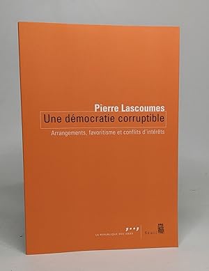 Image du vendeur pour Une dmocratie corruptible: Arrangements favoritisme et conflits dintrts mis en vente par crealivres