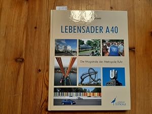 Bild des Verkufers fr Lebensader A 40 : die Magistrale der Metropole Ruhr zum Verkauf von Gebrauchtbcherlogistik  H.J. Lauterbach
