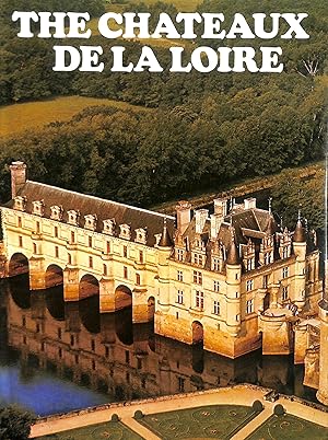 Seller image for The Chateaux De La Loire for sale by M Godding Books Ltd