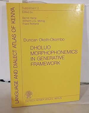 Seller image for Dholuo Morphophonemics in a Generative Framework (Language and Dialect Atlas of Kenya Supplement vol. 2) for sale by Librairie Albert-Etienne