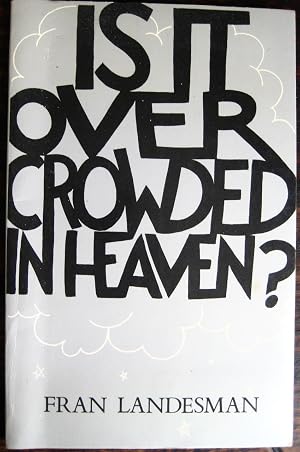 Imagen del vendedor de Is It Overcrowded in Heaven?: [poems] a la venta por James Fergusson Books & Manuscripts