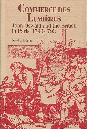 Bild des Verk�ufers f�r Commerce Des Lumieres John Oswald and the British in Paris, 1790-93 zum Verkauf von Walden Books