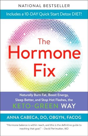 Seller image for Hormone Fix : Burn Fat Naturally, Boost Energy, Sleep Better, and Stop Hot Flashes, the Keto-Green Way for sale by GreatBookPrices