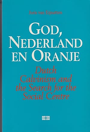 Seller image for God, Nederland en Oranje. Dutch Calvinism and the search for the social centre for sale by In 't Wasdom - antiquariaat Cornelissen & De Jong