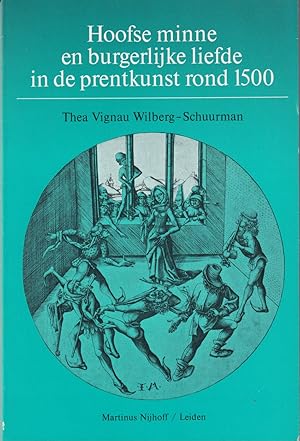 Seller image for Hoofse minne en burgerlijke liefde in de prentkunst rond 1500 for sale by In 't Wasdom - antiquariaat Cornelissen & De Jong