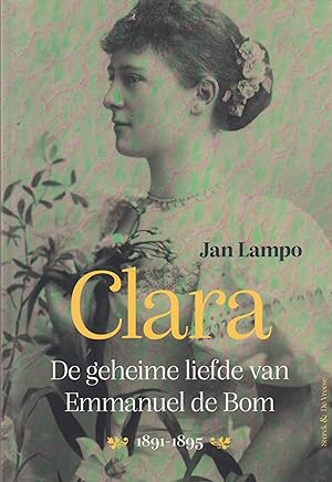 Image du vendeur pour Clara. De geheime liefde van Emmanuel de Bom (1891-1895). mis en vente par In 't Wasdom - antiquariaat Cornelissen & De Jong