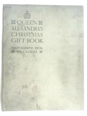 Seller image for Queen Alexandra's Christmas Gift Book: Photographs from my Camera for sale by World of Rare Books