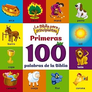 Imagen del vendedor de La Biblia para principiantes primeras 100 palabras de la Biblia / The Beginner's Bible First 100 Bible Words -Language: Spanish a la venta por GreatBookPrices