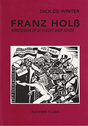 Image du vendeur pour Franz Hol. Kunstenaar op de vlucht voor Hitler mis en vente par In 't Wasdom - antiquariaat Cornelissen & De Jong