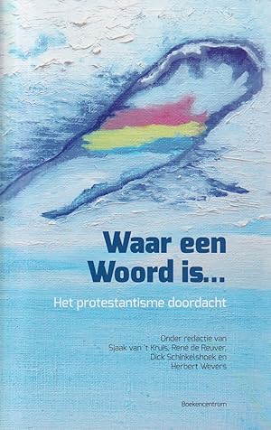 Seller image for Waar een Woord is. Het protestantisme doordacht for sale by In 't Wasdom - antiquariaat Cornelissen & De Jong