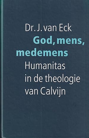 Image du vendeur pour God, mens, medemens. Humanitas in de theologie van Calvijn mis en vente par In 't Wasdom - antiquariaat Cornelissen & De Jong