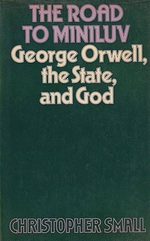 Seller image for The road to Miniluv. George Orwell, the state, and God for sale by In 't Wasdom - antiquariaat Cornelissen & De Jong