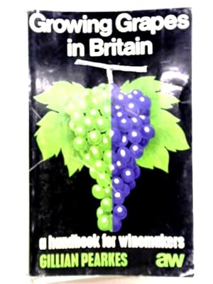 Seller image for Growing Grapes in Britain for sale by World of Rare Books