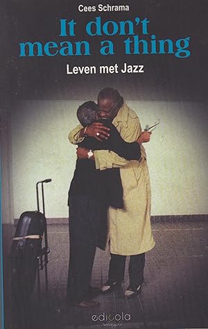 Bild des Verkufers fr It don't mean a thing. Leven met Jazz zum Verkauf von In 't Wasdom - antiquariaat Cornelissen & De Jong