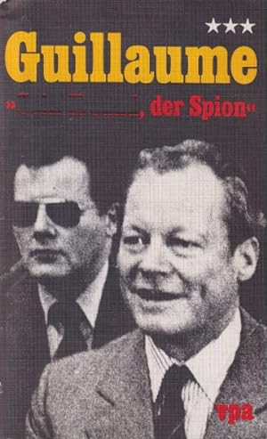 Seller image for Guillaume der Spion. Ein dokumentarischer Bericht for sale by In 't Wasdom - antiquariaat Cornelissen & De Jong
