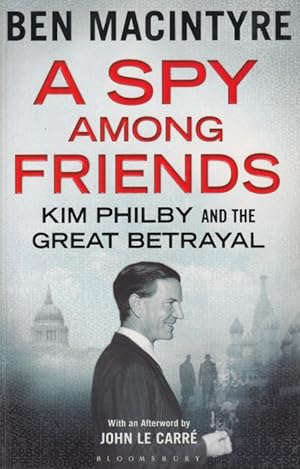 Seller image for A Spy among Friends. Kim Philby and the Great Betrayal for sale by In 't Wasdom - antiquariaat Cornelissen & De Jong