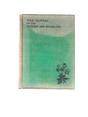 Imagen del vendedor de Wild Flowers of the Wayside and Woodland. a la venta por World of Rare Books