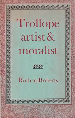 Seller image for Trollope. Artist and Moralist for sale by In 't Wasdom - antiquariaat Cornelissen & De Jong