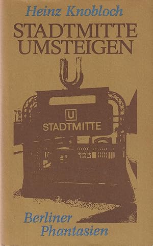 Seller image for Stadtmitte umsteigen. Berliner Phantasien for sale by In 't Wasdom - antiquariaat Cornelissen & De Jong