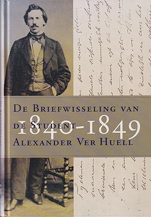 Imagen del vendedor de De briefwisseling van de student Alexander Ver Huell 1840-1849 a la venta por In 't Wasdom - antiquariaat Cornelissen & De Jong
