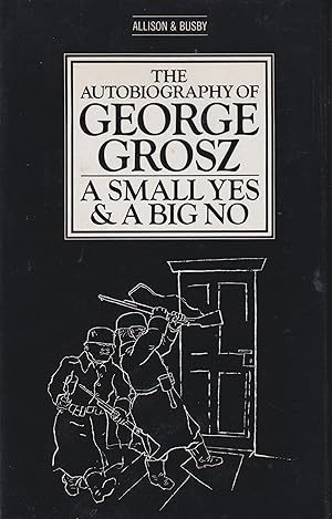 Image du vendeur pour The Autobiography of George Grosz. A Small Yes & A Big No mis en vente par In 't Wasdom - antiquariaat Cornelissen & De Jong