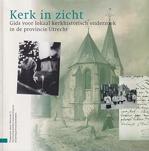 Imagen del vendedor de Kerk in zicht. Gids voor lokaal kerkhistorisch onderzoek in de provincie Utrecht a la venta por In 't Wasdom - antiquariaat Cornelissen & De Jong