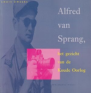 Seller image for Alfred van Sprang, het gezicht van de Koude Oorlog for sale by In 't Wasdom - antiquariaat Cornelissen & De Jong
