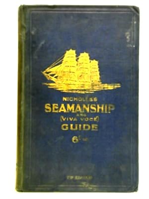 Bild des Verkufers fr Nicholls's Seamanship And Viva Voce Guide For The Use Of Apprentices, Junior Officers And All Classes Of Young Seamen zum Verkauf von World of Rare Books