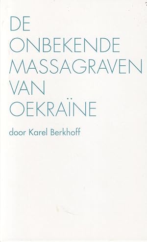 Image du vendeur pour De onbekende massagraven van Oekrane mis en vente par In 't Wasdom - antiquariaat Cornelissen & De Jong