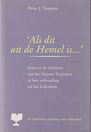 Immagine del venditore per Als dit uit de Hemel is. Jezus en de schrijvers van het Nieuwe Testament in hun verhouding tot het Jodendom venduto da In 't Wasdom - antiquariaat Cornelissen & De Jong