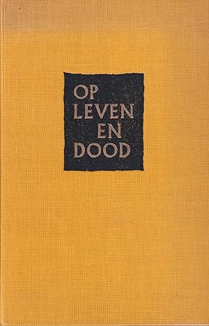 Imagen del vendedor de Op leven en dood a la venta por In 't Wasdom - antiquariaat Cornelissen & De Jong