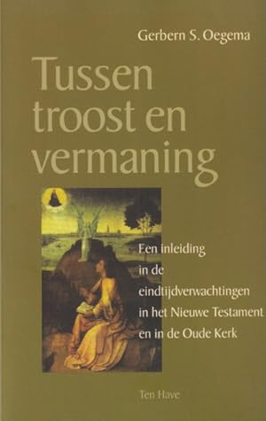 Seller image for Tussen troost en vermaning. Een inleiding in de eindtijdverwachtingen in het Nieuwe Testament en in de Oude Kerk for sale by In 't Wasdom - antiquariaat Cornelissen & De Jong