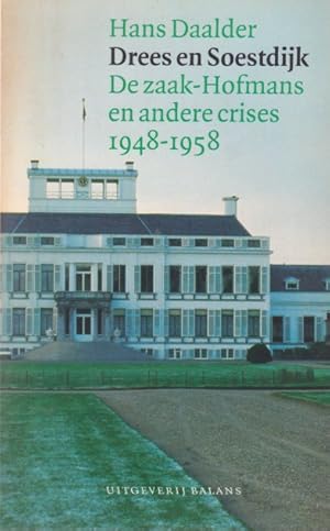 Seller image for Drees en Soestdijk. Over de zaak-Hofmans en andere crises 1948-1958. for sale by In 't Wasdom - antiquariaat Cornelissen & De Jong