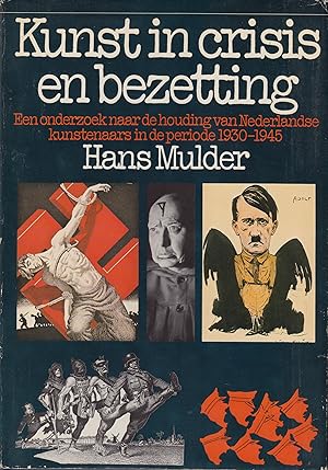 Immagine del venditore per Kunst in crisis en bezetting. Een onderzoek naar de houding van Nederlandse kunstenaars in de periode 1930-1945 venduto da In 't Wasdom - antiquariaat Cornelissen & De Jong