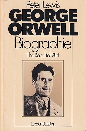 Image du vendeur pour George Orwell. Biographie. The Road to 1984. Mit 56 Abbildungen mis en vente par In 't Wasdom - antiquariaat Cornelissen & De Jong