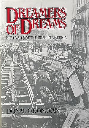 Seller image for Dreamers of Dreams: Portraits of the Irish in America for sale by 32.1  Rare Books + Ephemera, IOBA, ESA