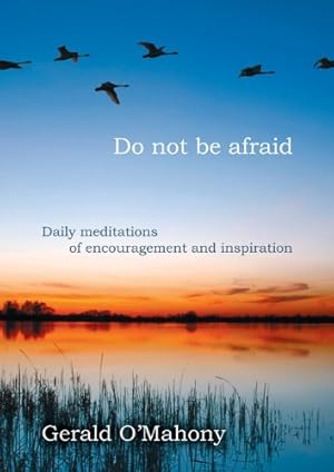 Bild des Verkufers fr Do Not Be Afraid: Daily Meditations of Encouragement and Inspiration zum Verkauf von WeBuyBooks