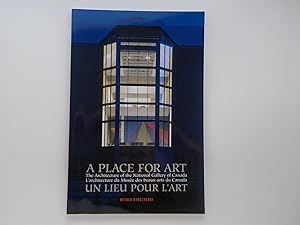 A Place for Art: Architecture of the National Gallery of Canada / Un Lieu Pour L'Art - L'architec...