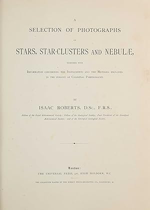 A Selection of Photographs of Stars, Star-Clusters and Nebulae. Together with methods employed in...