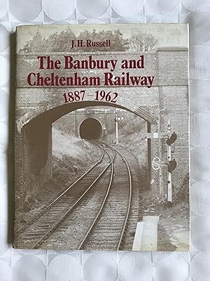 The Banbury and Cheltenham Railway 1887-1962.