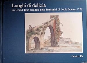 Bild des Verkufers fr Luoghi di delizia: un Grand Tour olandese nelle immagini di Louis Ducros, 1778 zum Verkauf von Klondyke
