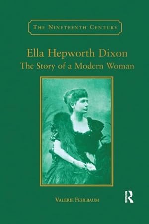 Image du vendeur pour Ella Hepworth Dixon : The Story of a Modern Woman mis en vente par GreatBookPricesUK