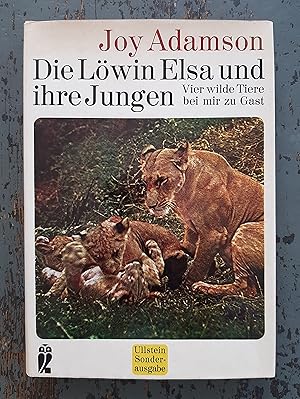 Bild des Verkufers fr Die Lwin Elsa und ihre Jungen - Vier wilde Tiere bei mir zu Gast zum Verkauf von Versandantiquariat Cornelius Lange